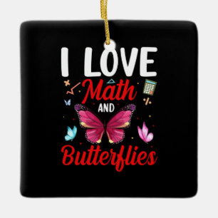 Butterfly Gift I Love Math And Butterflies Ceramic Ornament