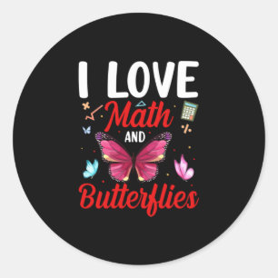Butterfly Gift I Love Math And Butterflies Classic Round Sticker