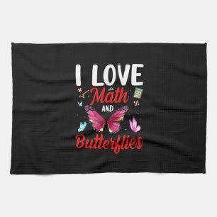 Butterfly Gift I Love Math And Butterflies Tea Towel