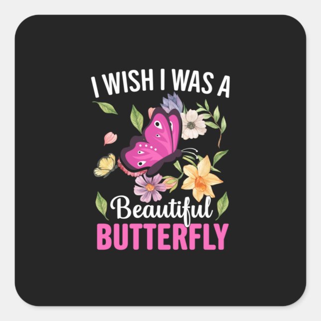 Butterfly Gift | I Wish I Was A Butterfly Square Sticker (Front)