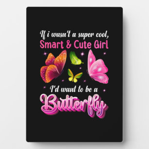 Butterfly Gift I Would Want To Be A Butterfly Plaque