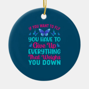 Butterfly Gift   If You Want To Fly Ceramic Ornament