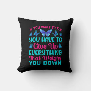 Butterfly Gift If You Want To Fly Cushion