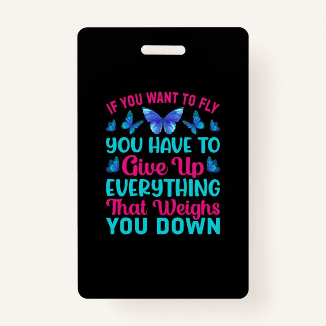 Butterfly Gift | If You Want To Fly ID Badge (Front)