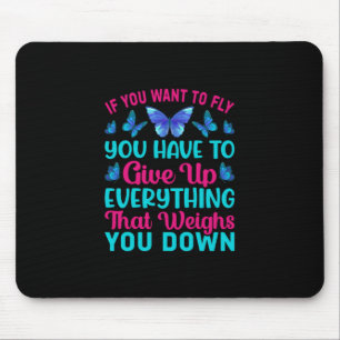 Butterfly Gift If You Want To Fly Mouse Pad
