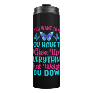 Butterfly Gift If You Want To Fly Thermal Tumbler