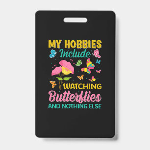 Butterfly Gift   Include Watching Butterflies ID Badge