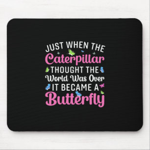Butterfly Gift It Became A Butterfly Mouse Pad