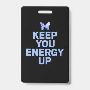 Butterfly Gift   Keep Your Energy Up ID Badge
