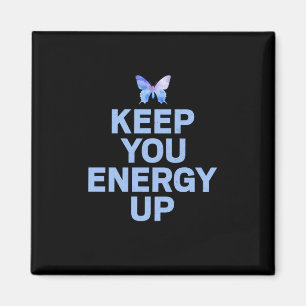 Butterfly Gift Keep Your Energy Up Magnet