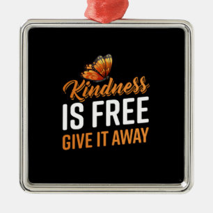 Butterfly Gift Kindness Is Free Give It Away Metal Ornament