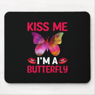 Butterfly Gift Kiss Me I Am A Butterfly Mouse Pad