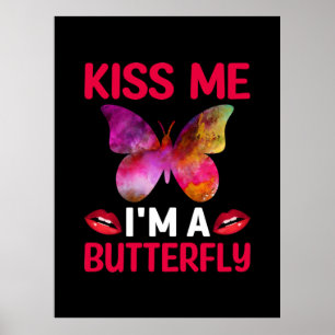 Butterfly Gift   Kiss Me I Am A Butterfly Poster