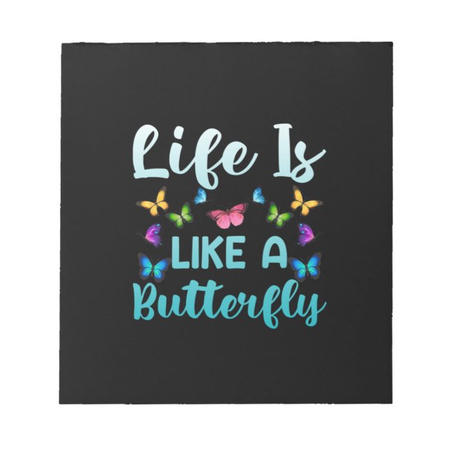 Butterfly Gift | Life Is Like A Butterfly Notepad (Front)