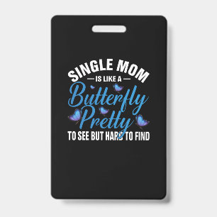 Butterfly Gift Single Mom Is Like A Butterfly ID Badge