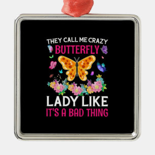Butterfly Gift They Call Me Crazy Butterfly Metal Ornament