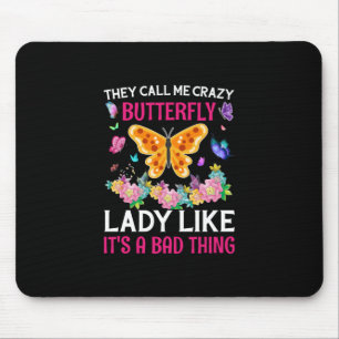 Butterfly Gift   They Call Me Crazy Butterfly Mouse Pad