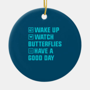 Butterfly Gift Wake Up What Butterfly Ceramic Ornament