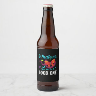 Butterfly Gift   Whatever You Are Be A Good One Beer Bottle Label