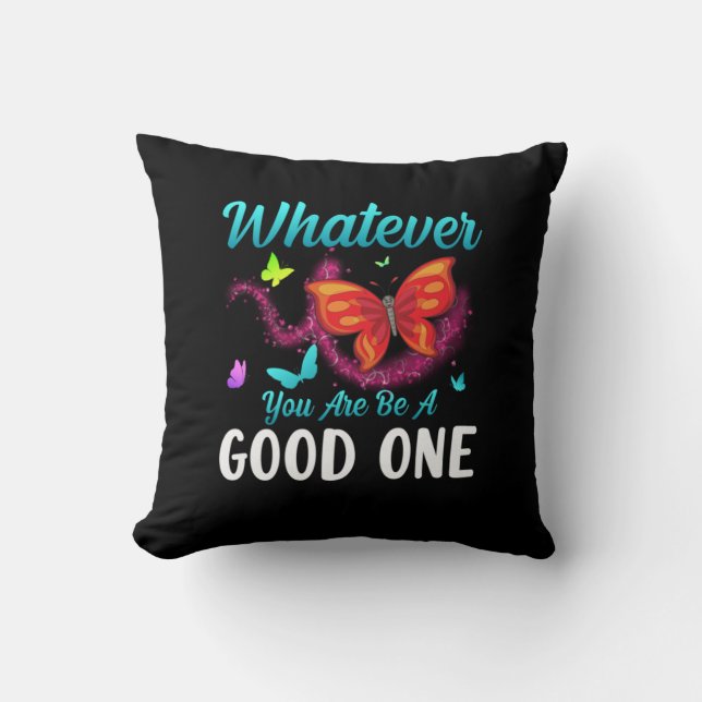 Butterfly Gift | Whatever You Are Be A Good One Cushion (Front)