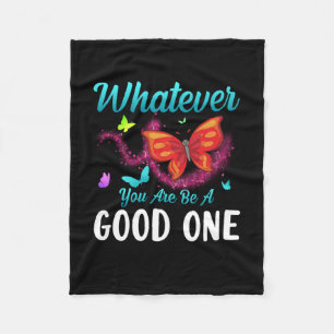 Butterfly Gift Whatever You Are Be A Good One Fleece Blanket