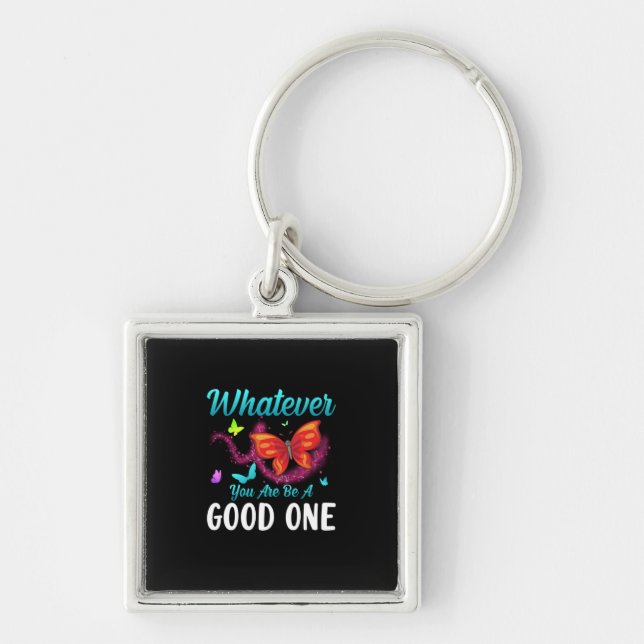 Butterfly Gift | Whatever You Are Be A Good One Key Ring (Front)