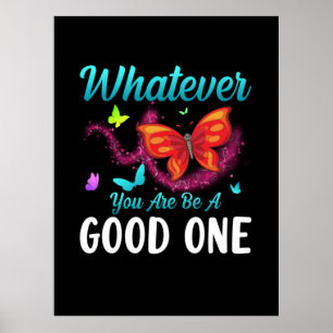 Butterfly Gift   Whatever You Are Be A Good One Poster