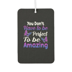 Butterfly Gift   You Do Not Have To Be Perfect Car Air Freshener