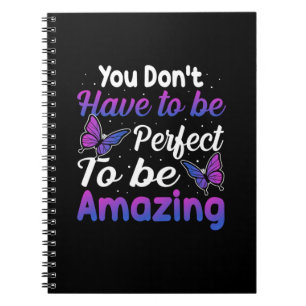 Butterfly Gift You Do Not Have To Be Perfect Notebook