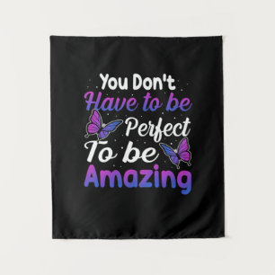Butterfly Gift You Do Not Have To Be Perfect Tapestry
