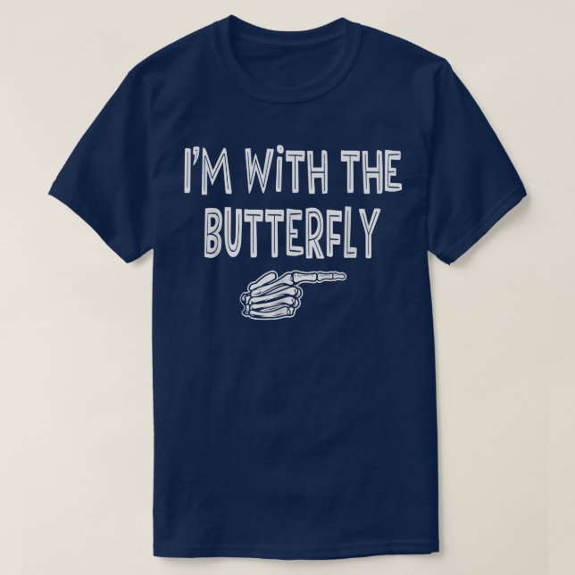 BUTTERFLY Halloween Costume Shirt, I'm With The BU T-Shirt (Design Front)