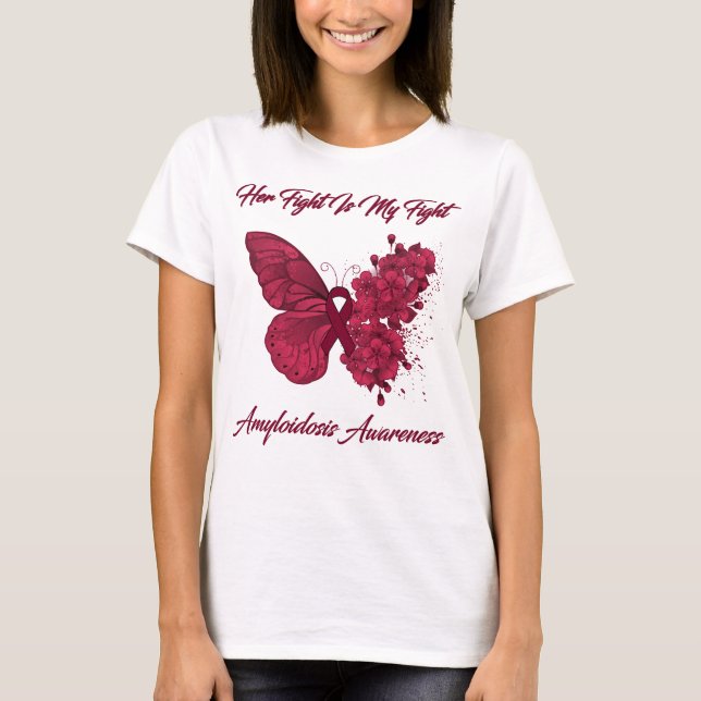 Butterfly Her Fight Is My Fight Amyloidosis  T-Shirt (Front)