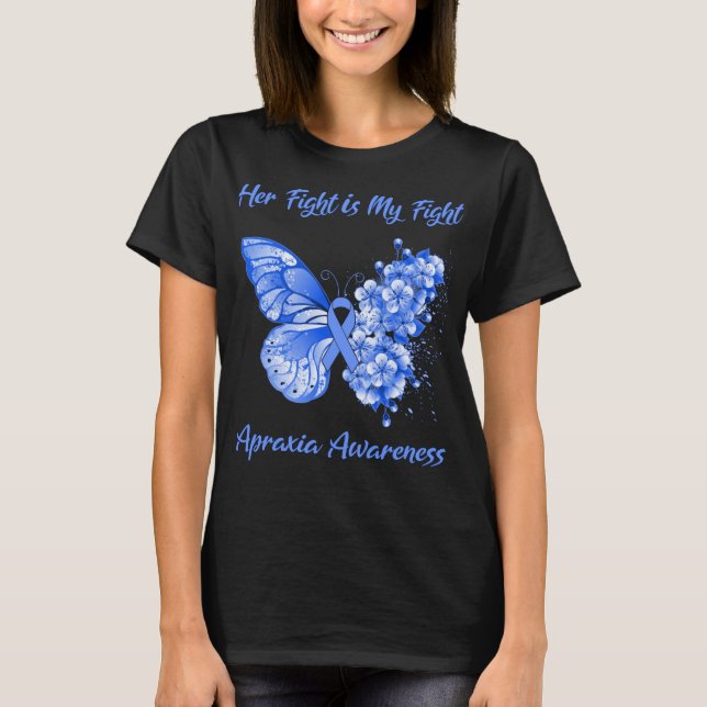 Butterfly Her Fight is My Fight Apraxia Awareness T-Shirt (Front)