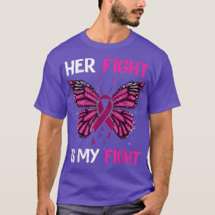 Butterfly Her Fight Is My Fight Breast Cancer Awar T-Shirt