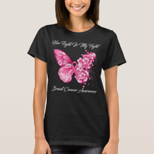 Butterfly Her Fight Is My Fight Breast Cancer  T-Shirt