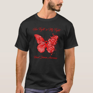 Butterfly Her Fight Is My Fight Heart Disease Awar T-Shirt
