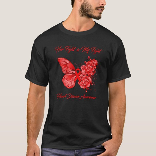 Butterfly Her Fight Is My Fight Heart Disease Awar T-Shirt (Front)
