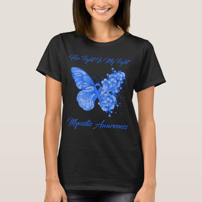 Butterfly Her Fight Is My Fight Myositis Awareness T-Shirt (Front)