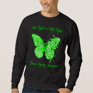 Butterfly His Fight Is My Fight Brain Injury Aware Sweatshirt