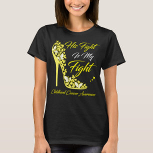 Butterfly His Fight Is My Fight Childhood Cancer  T-Shirt