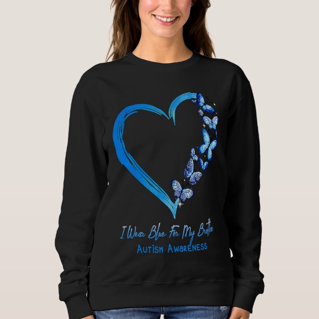 Butterfly I Wear Blue For My Brother Autism Awaren Sweatshirt (Front)
