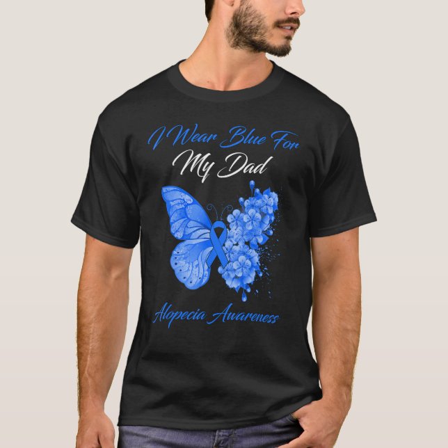 Butterfly I Wear Blue For My Dad Alopecia Awarenes T-Shirt (Front)