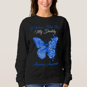 Butterfly I Wear Blue For My Daddy Alopecia Awaren Sweatshirt