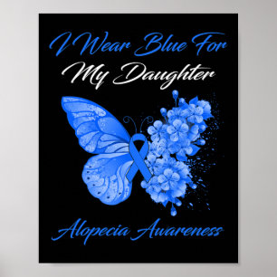 Butterfly I Wear Blue For My Daughter Alopecia Awa Poster