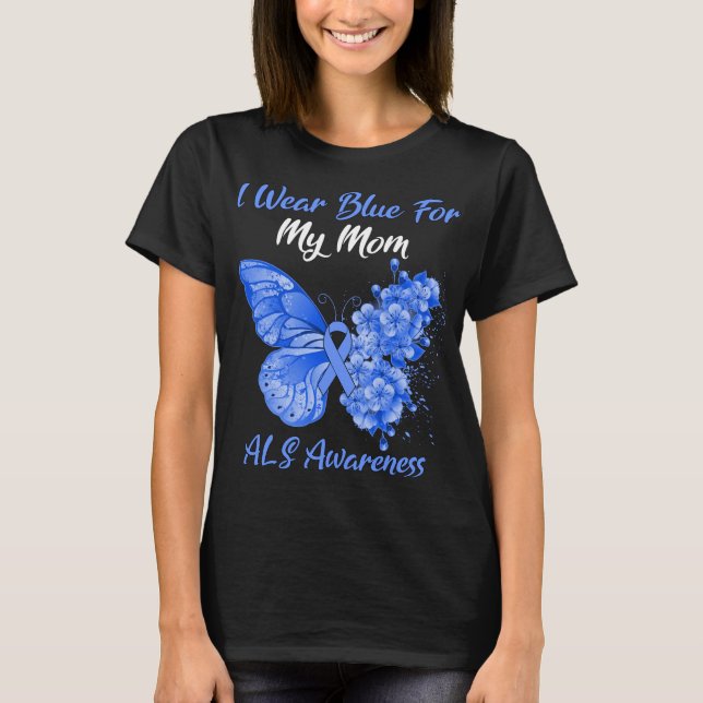 Butterfly I Wear Blue For My Mum ALS Awareness T-Shirt (Front)