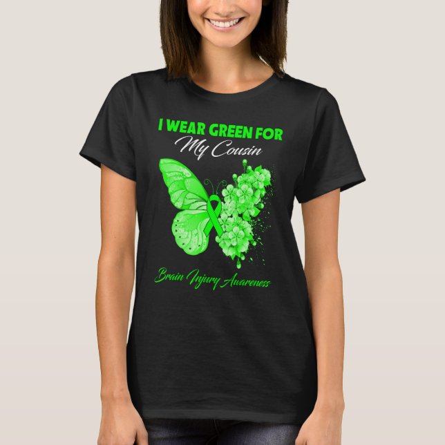 Butterfly I Wear Green For My Cousin Brain Injury  T-Shirt (Front)