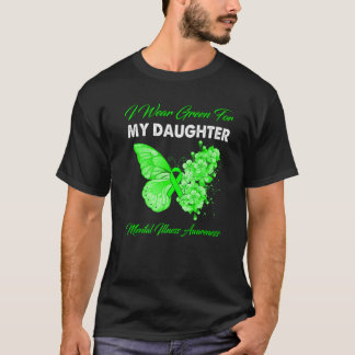Butterfly I Wear Green For My Daughter Mental Illn T-Shirt