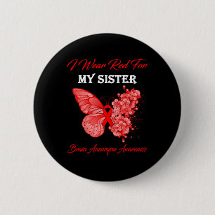 Butterfly I Wear Red For My Sister Brain Aneurysm 6 Cm Round Badge
