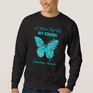 Butterfly I Wear Teal For My Cousin Scleroderma Aw Sweatshirt