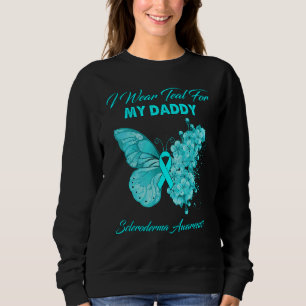 Butterfly I Wear Teal For My Daddy Scleroderma Awa Sweatshirt